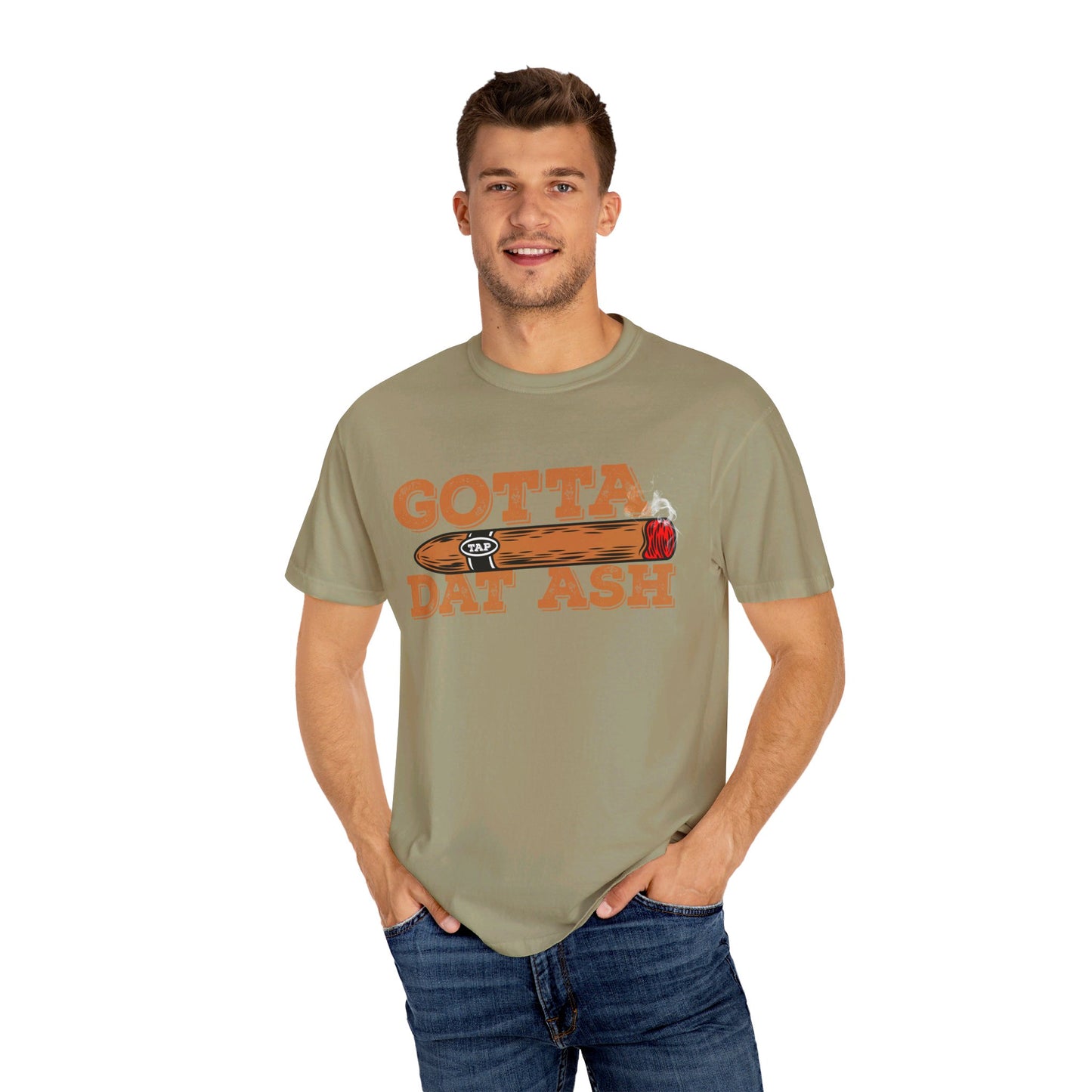 Gotta Tap Dat Ash" Funny Comfort Colors 1717 T-Shirt – Hilarious Graphic Tee for Fun-Loving People, Soft & Stylish, Perfect for Humor Lovers