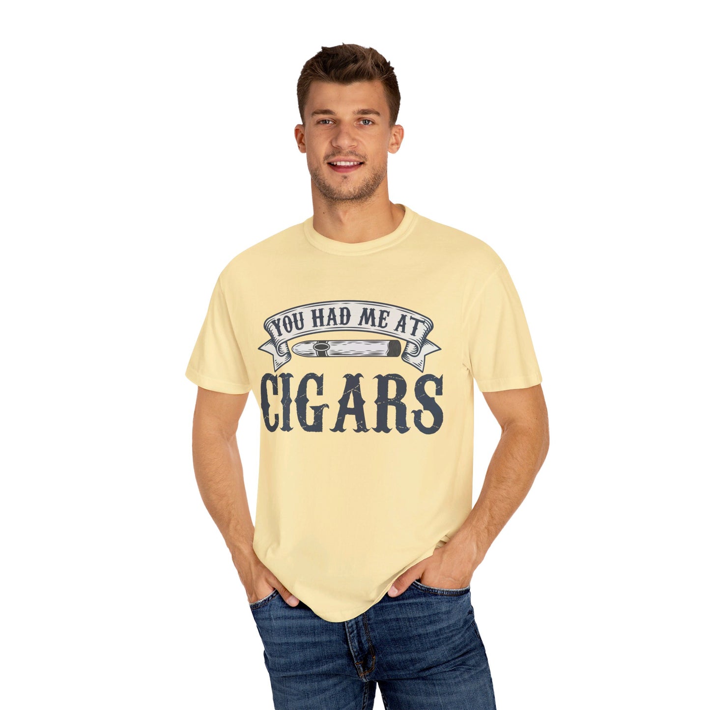 You Had Me At Cigars Comfort Color 1717