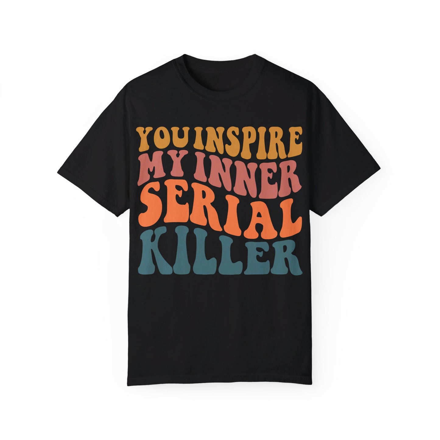 You Inspire My Inner Serial Killer Comfort Colors 1717 Shirt - Sarcastic T-Shirt for Halloween | Spooky | Fall Cozy Shirt | Short Sleeve Tee