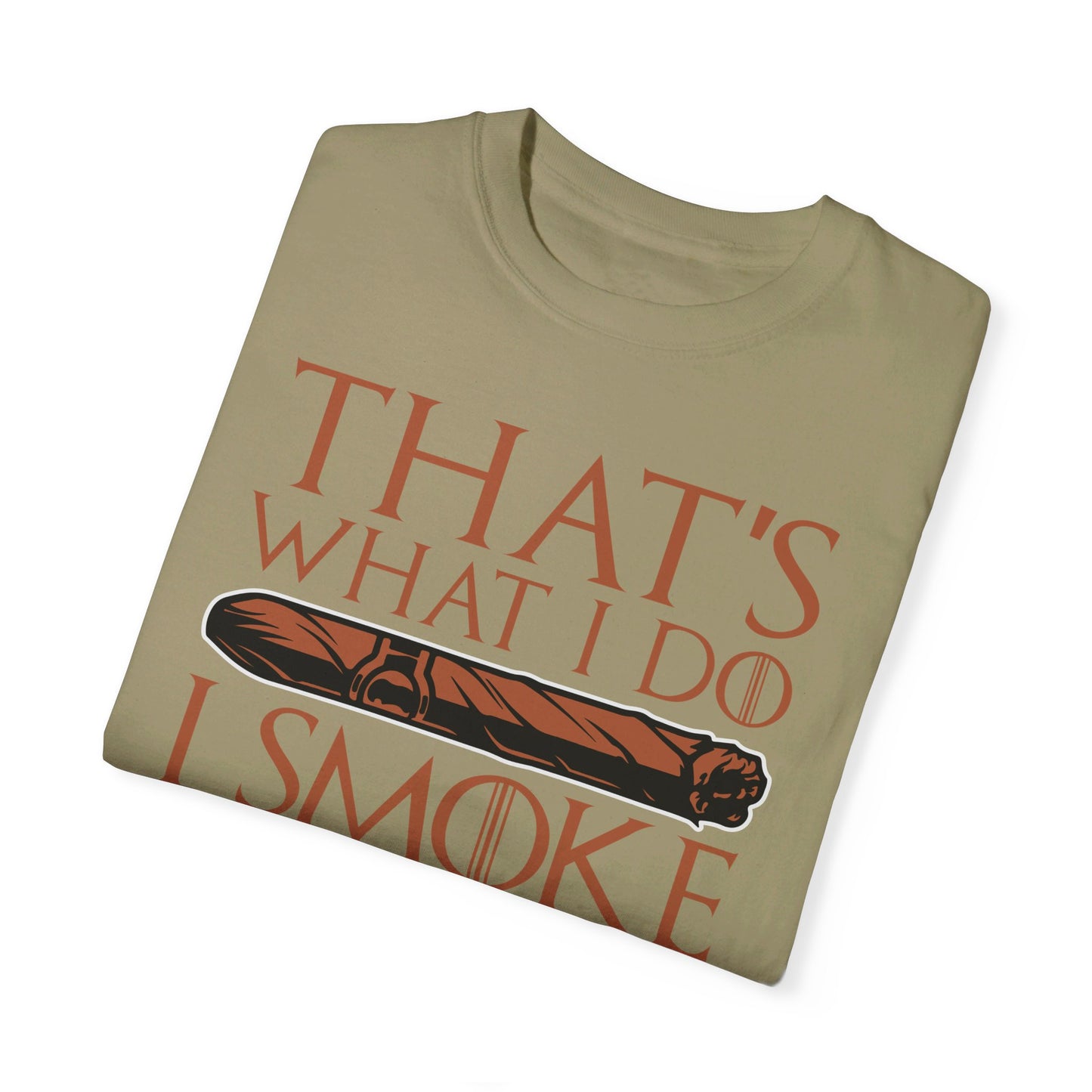That's What I Do, I Smoke Cigars & Know Things" Funny T-Shirt | Cigar Smoking Shirt | Cigar Smoker | Gift for a Cigar Smoker