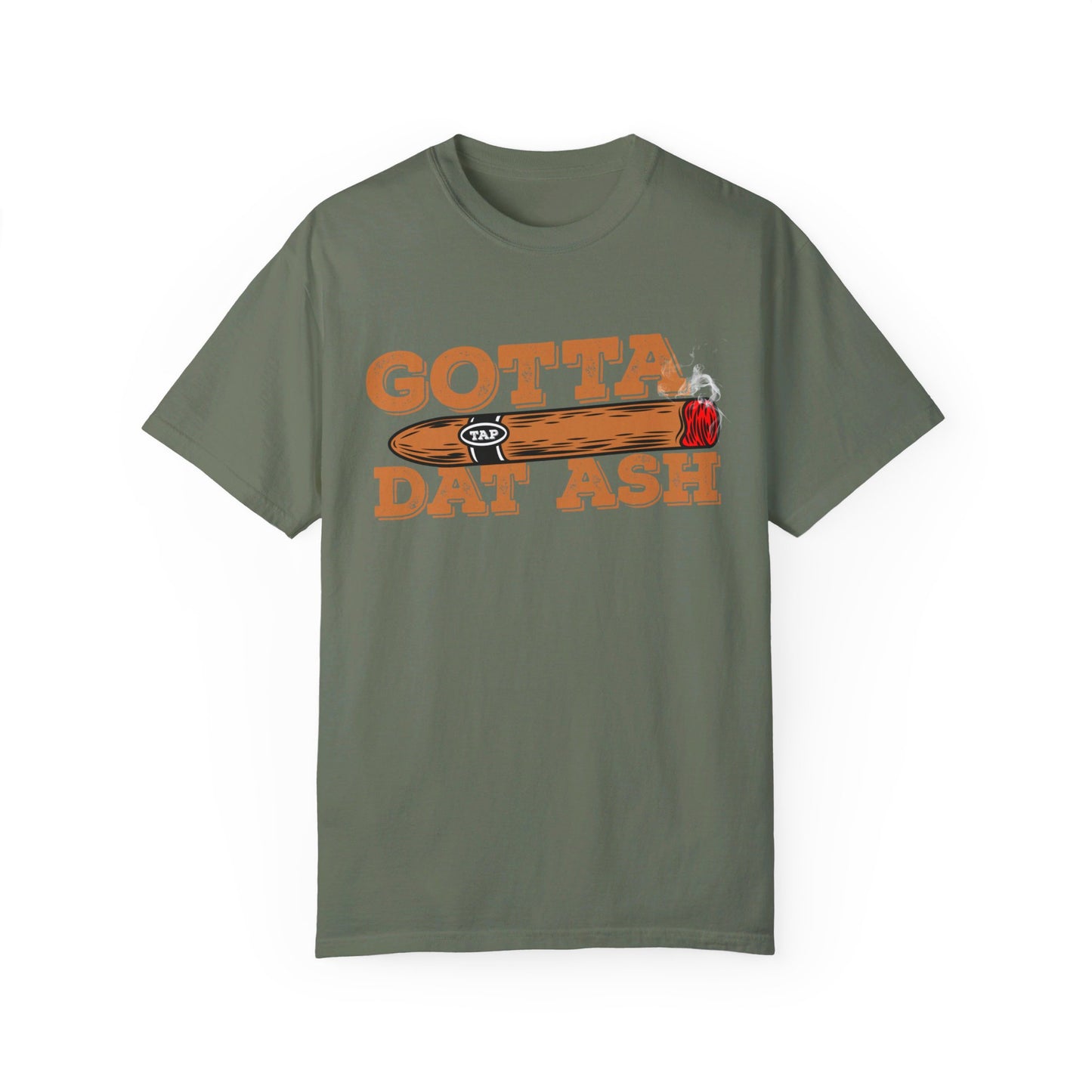 Gotta Tap Dat Ash" Funny Comfort Colors 1717 T-Shirt – Hilarious Graphic Tee for Fun-Loving People, Soft & Stylish, Perfect for Humor Lovers