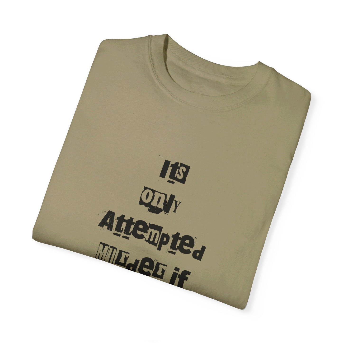 It’s Only Attempted Murder If They Survive" Comfort Colors 1717 T-Shirt – Dark Humor Tee, Funny Graphic Shirt for Edgy Humor Lovers