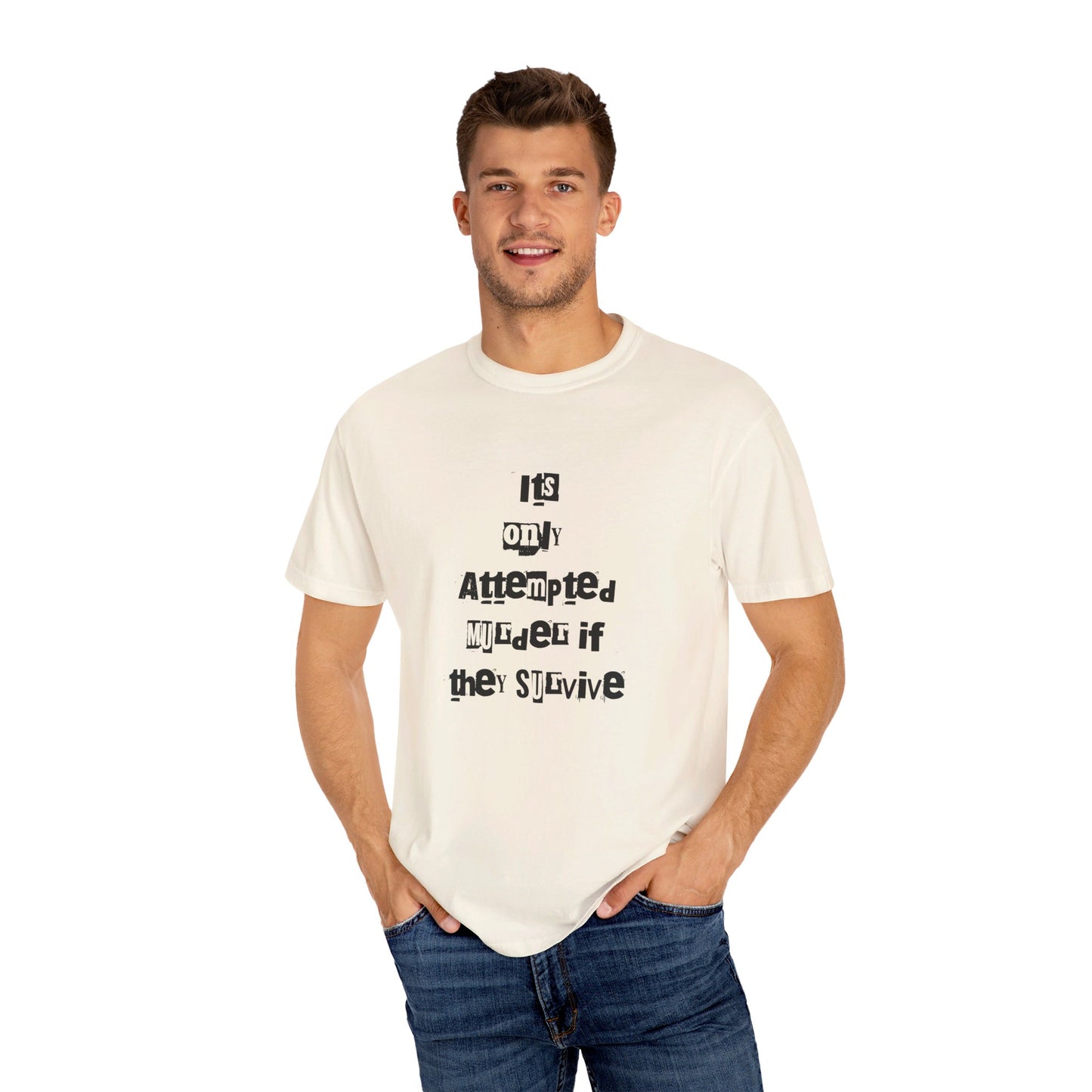 It’s Only Attempted Murder If They Survive" Comfort Colors 1717 T-Shirt – Dark Humor Tee, Funny Graphic Shirt for Edgy Humor Lovers