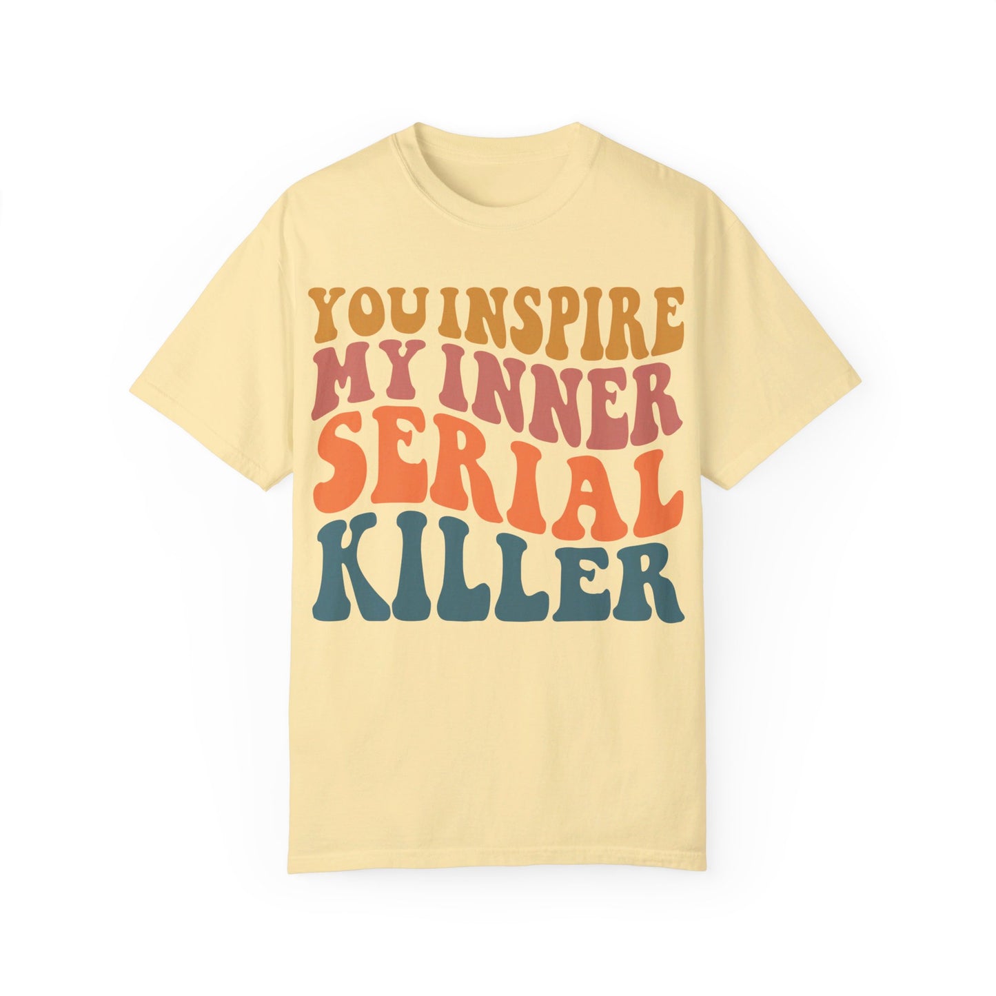 You Inspire My Inner Serial Killer Comfort Colors 1717 Shirt - Sarcastic T-Shirt for Halloween | Spooky | Fall Cozy Shirt | Short Sleeve Tee