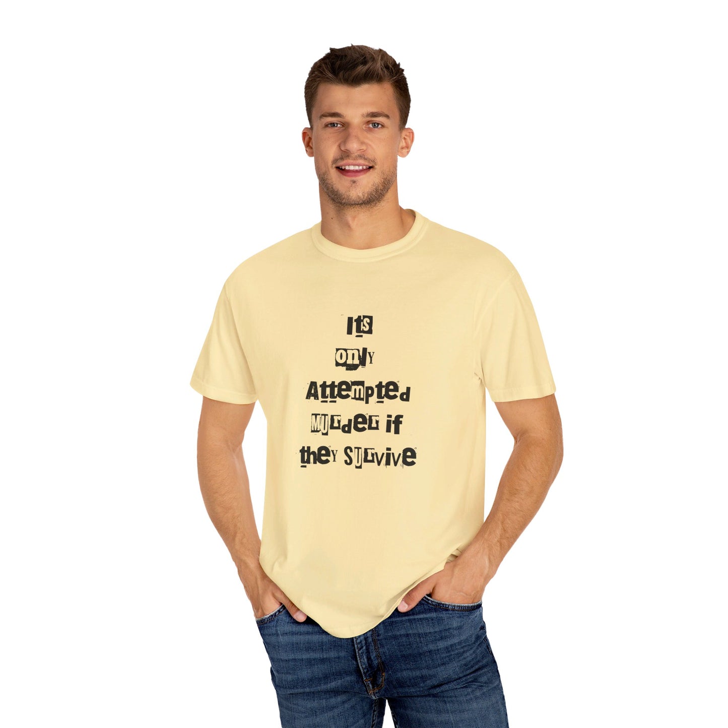 It’s Only Attempted Murder If They Survive" Comfort Colors 1717 T-Shirt – Dark Humor Tee, Funny Graphic Shirt for Edgy Humor Lovers