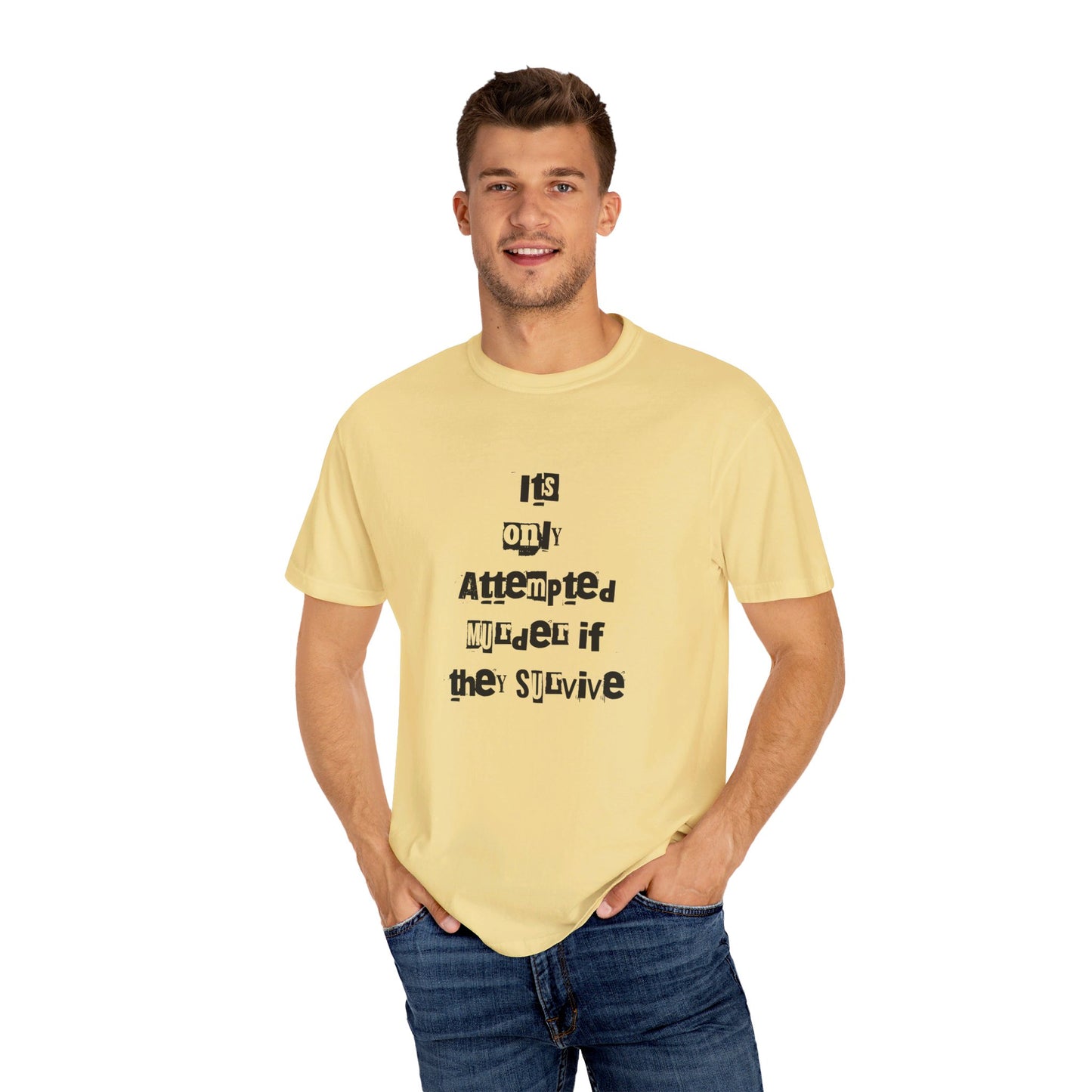 It’s Only Attempted Murder If They Survive" Comfort Colors 1717 T-Shirt – Dark Humor Tee, Funny Graphic Shirt for Edgy Humor Lovers