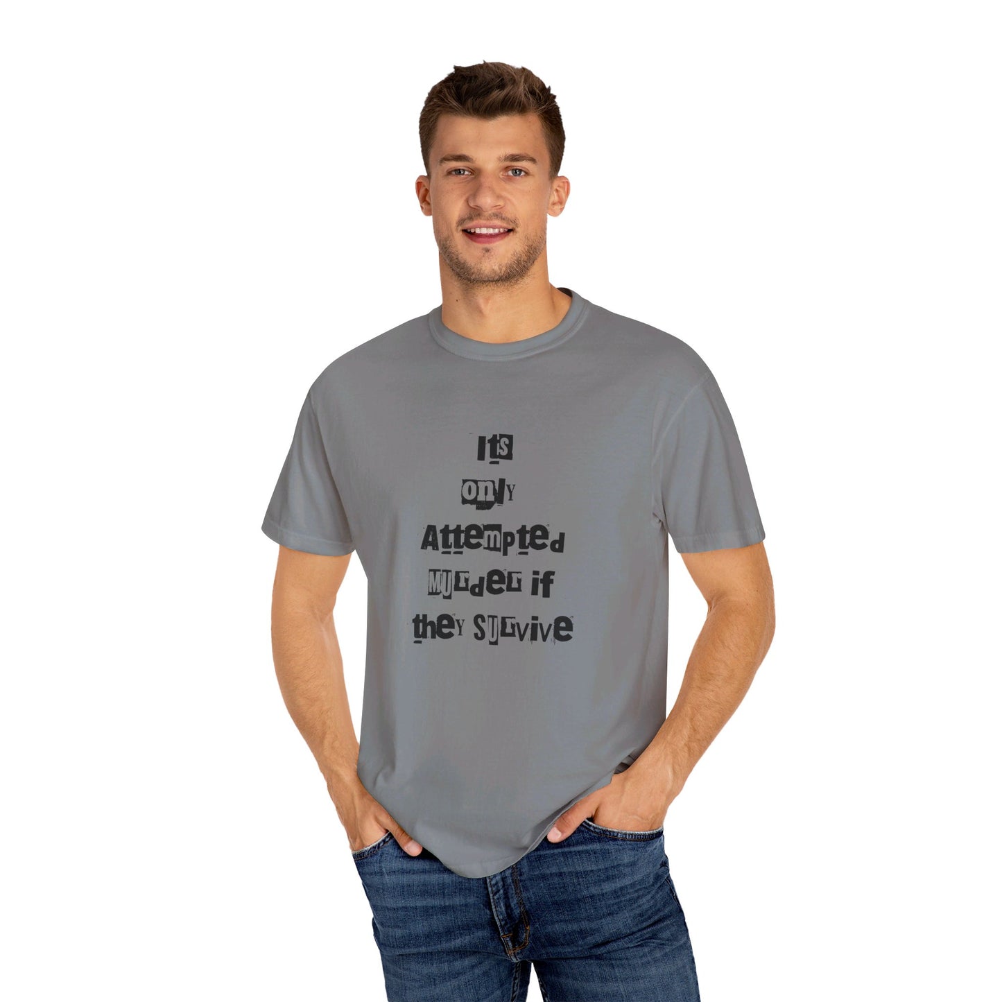 It’s Only Attempted Murder If They Survive" Comfort Colors 1717 T-Shirt – Dark Humor Tee, Funny Graphic Shirt for Edgy Humor Lovers