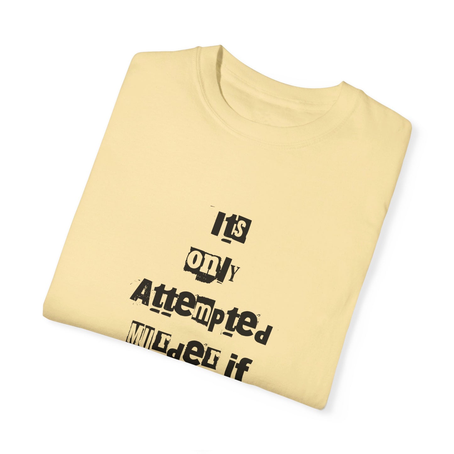 It’s Only Attempted Murder If They Survive" Comfort Colors 1717 T-Shirt – Dark Humor Tee, Funny Graphic Shirt for Edgy Humor Lovers