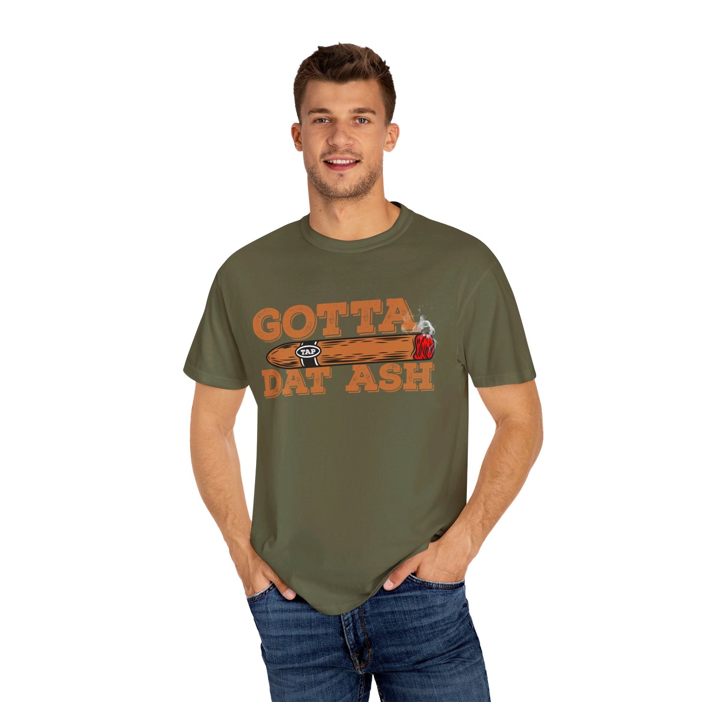 Gotta Tap Dat Ash" Funny Comfort Colors 1717 T-Shirt – Hilarious Graphic Tee for Fun-Loving People, Soft & Stylish, Perfect for Humor Lovers