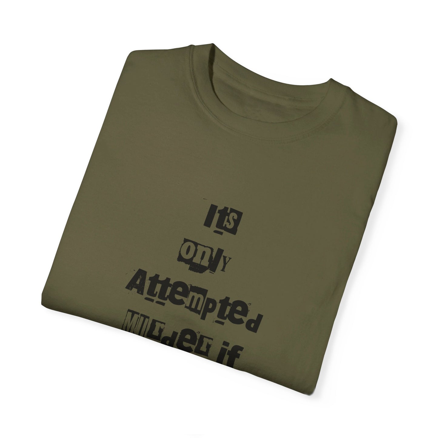 It’s Only Attempted Murder If They Survive" Comfort Colors 1717 T-Shirt – Dark Humor Tee, Funny Graphic Shirt for Edgy Humor Lovers