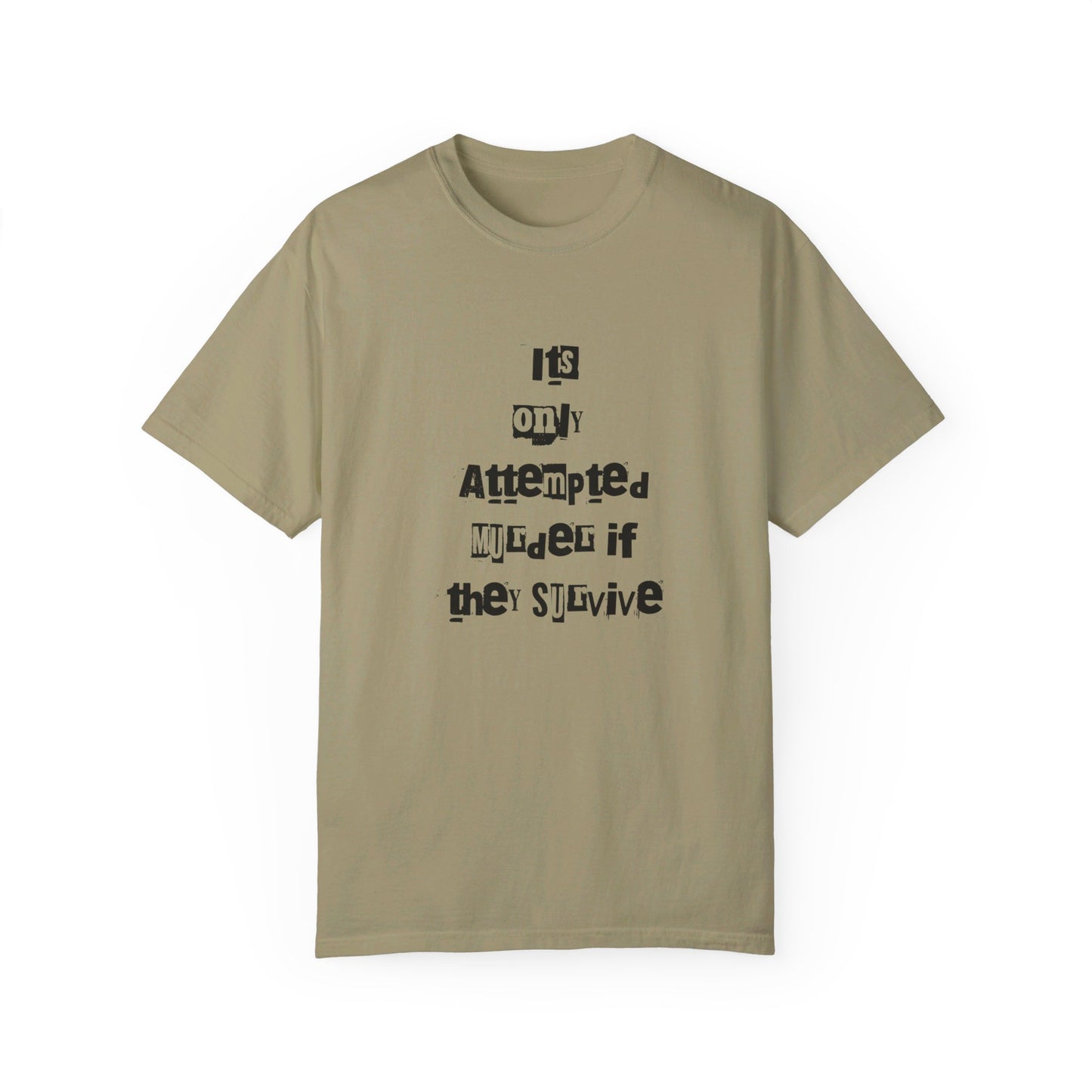 It’s Only Attempted Murder If They Survive" Comfort Colors 1717 T-Shirt – Dark Humor Tee, Funny Graphic Shirt for Edgy Humor Lovers