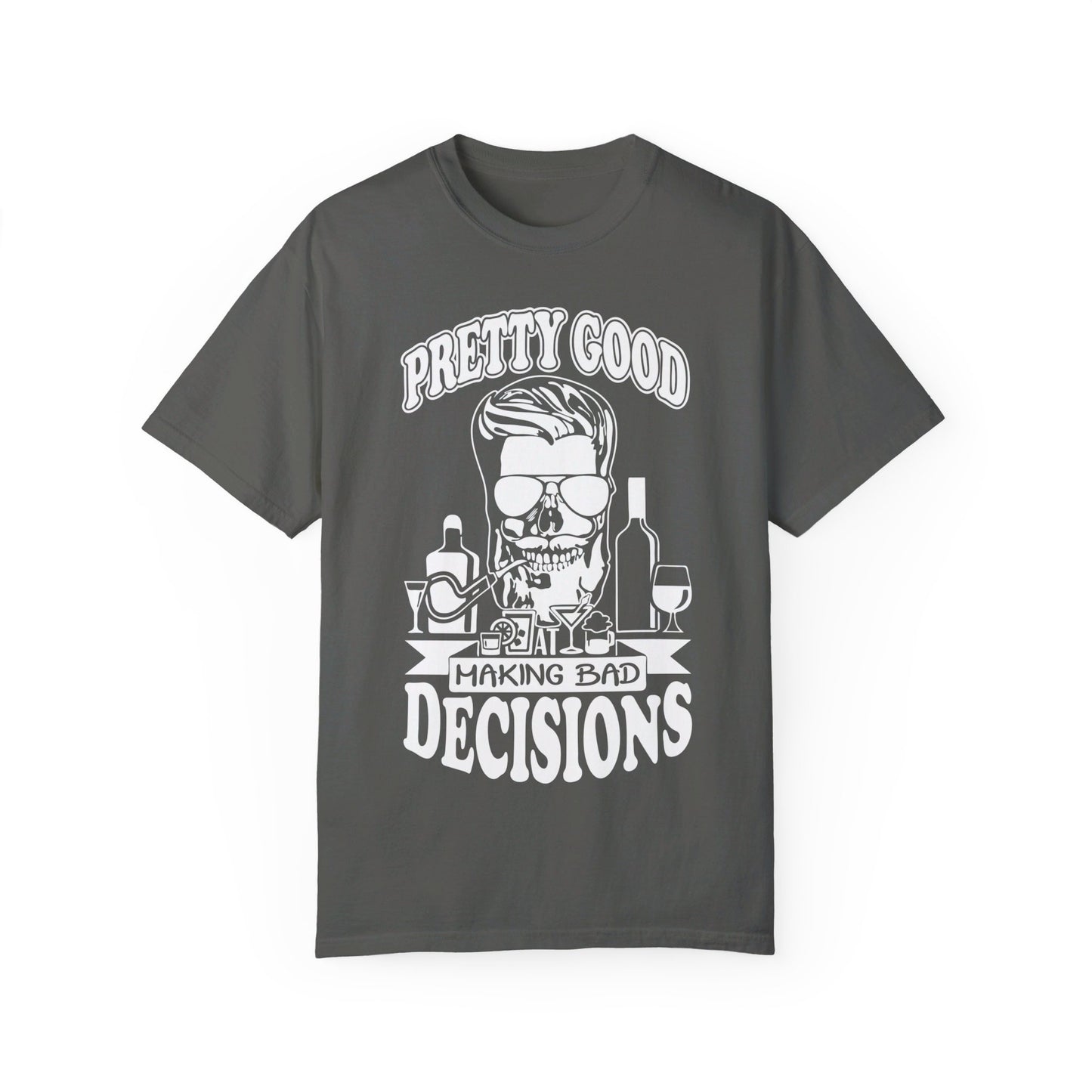 Pretty Good At Making Bad Decisions Tee. Comfort Colors 1717