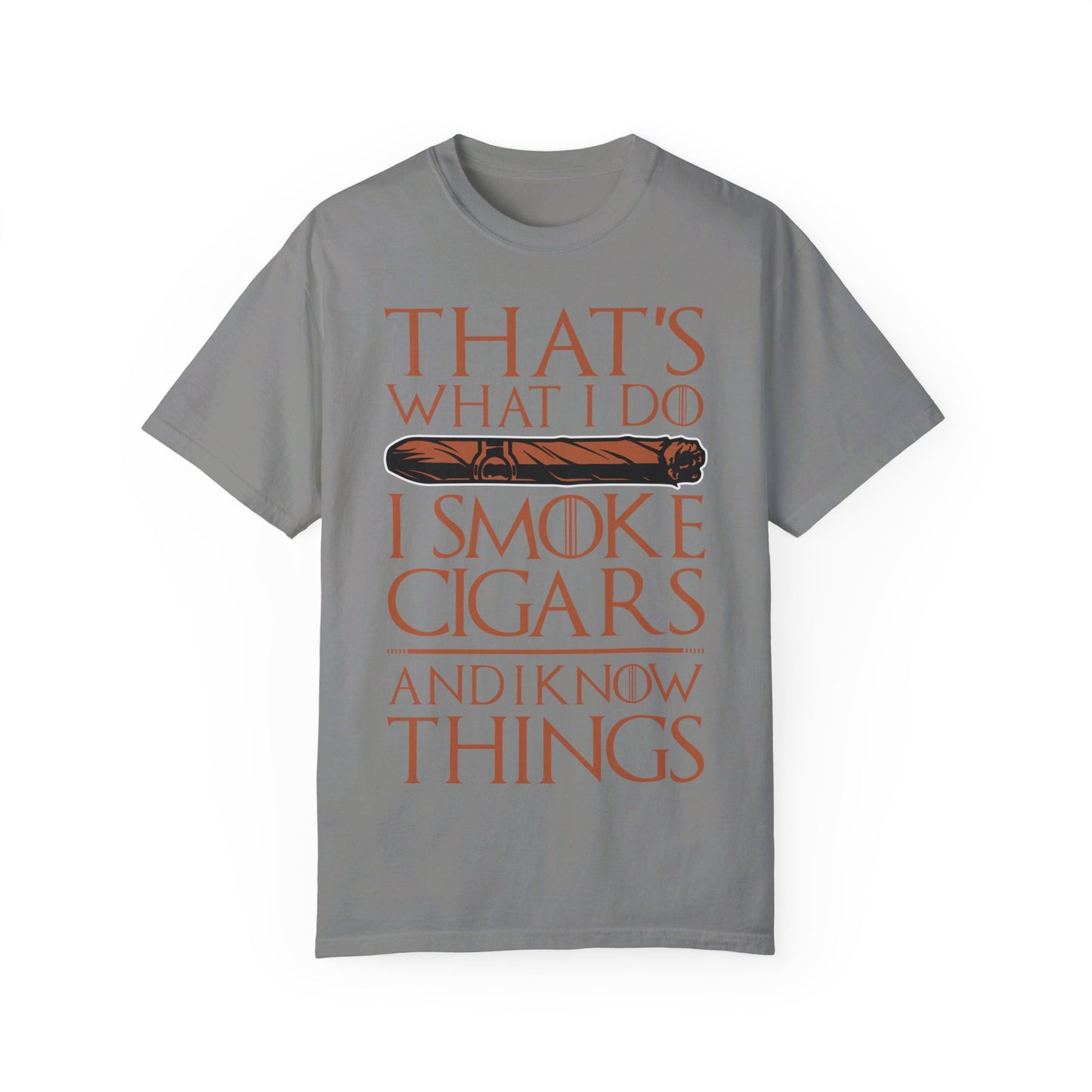 That's What I Do, I Smoke Cigars & Know Things" Funny T-Shirt | Cigar Smoking Shirt | Cigar Smoker | Gift for a Cigar Smoker