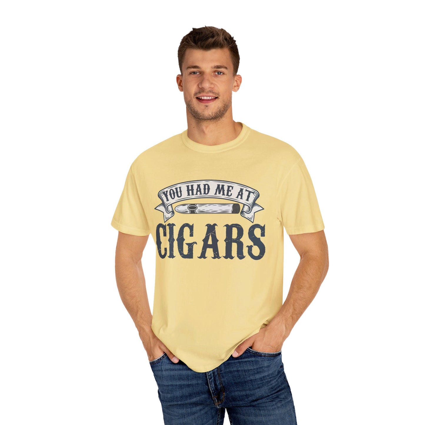 You Had Me At Cigars Comfort Color 1717