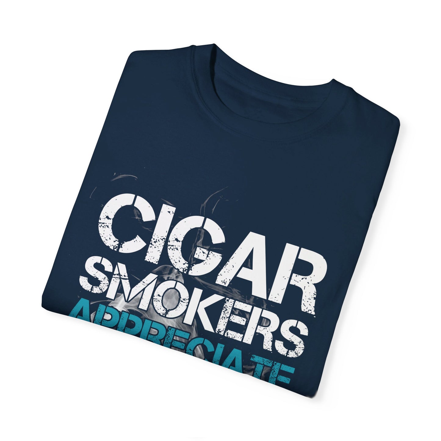 Cigar Smokers Appreciate A Good Butt T-Shirt – Funny Cigar Lover Tee – Bold, Premium Comfort Colors Tee for Cigar Enthusiasts