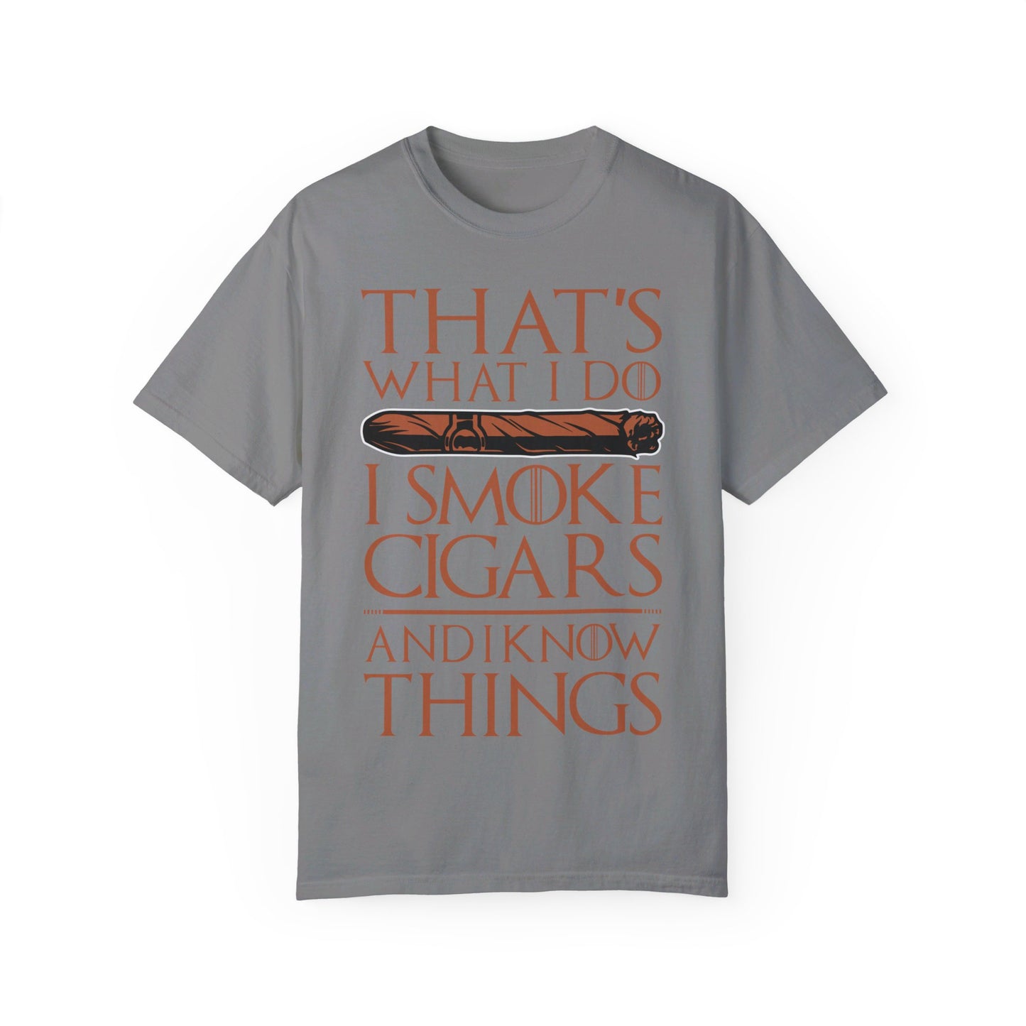 That's What I Do, I Smoke Cigars & Know Things" Funny T-Shirt | Cigar Smoking Shirt | Cigar Smoker | Gift for a Cigar Smoker