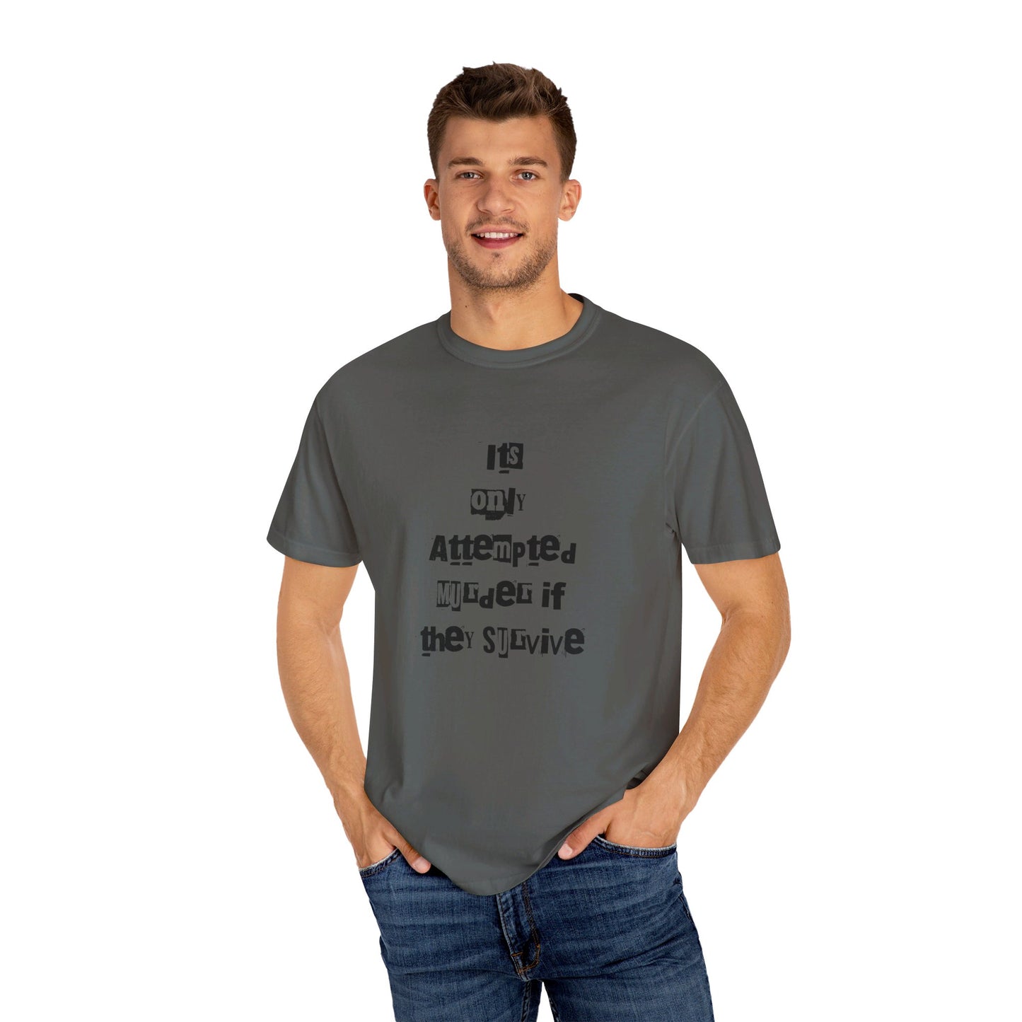 It’s Only Attempted Murder If They Survive" Comfort Colors 1717 T-Shirt – Dark Humor Tee, Funny Graphic Shirt for Edgy Humor Lovers