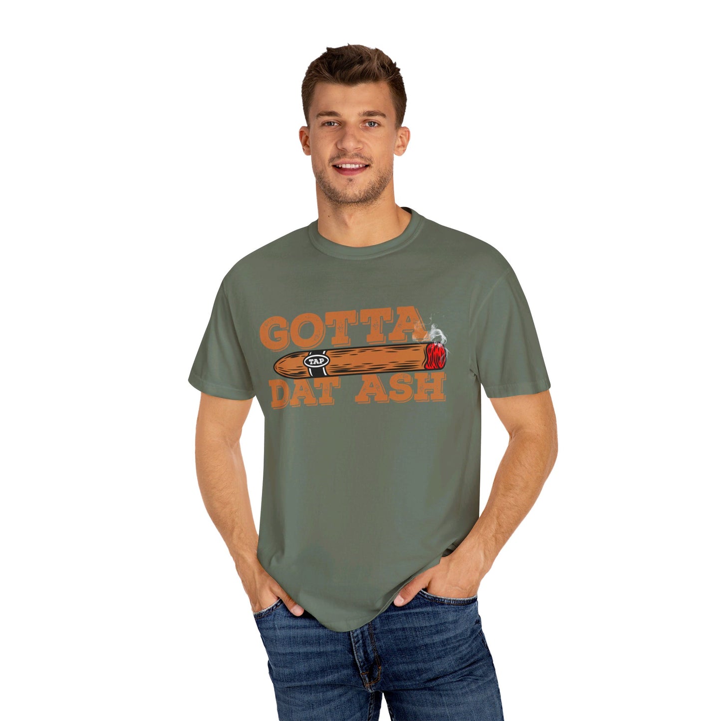 Gotta Tap Dat Ash" Funny Comfort Colors 1717 T-Shirt – Hilarious Graphic Tee for Fun-Loving People, Soft & Stylish, Perfect for Humor Lovers