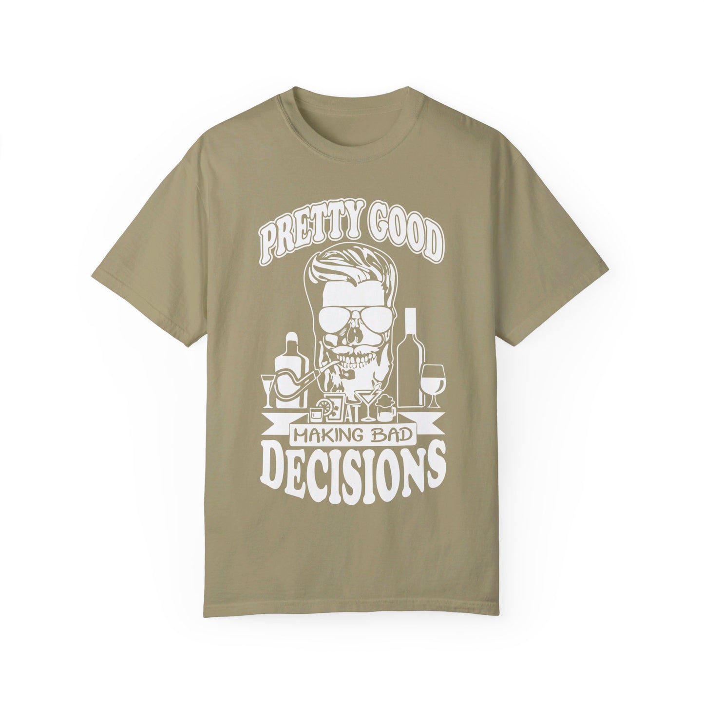 Pretty Good At Making Bad Decisions Tee. Comfort Colors 1717