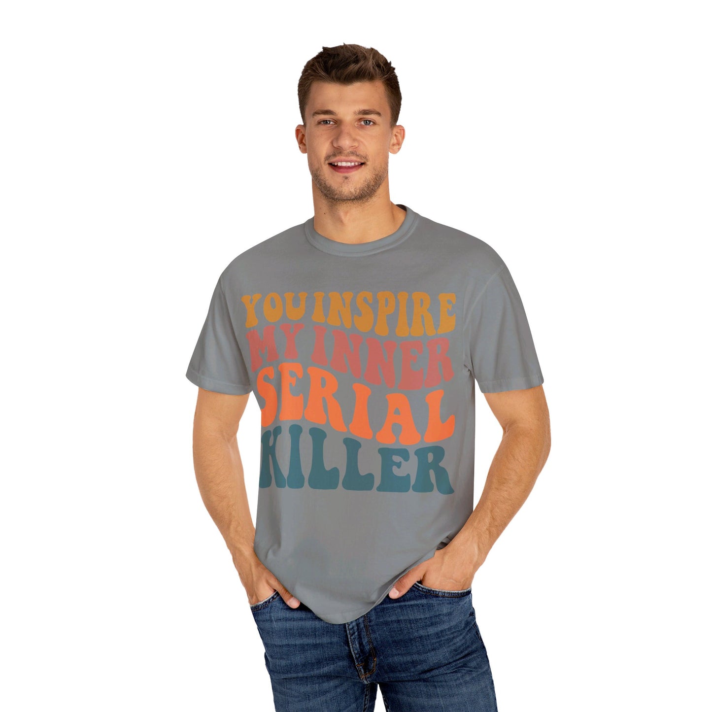 You Inspire My Inner Serial Killer Comfort Colors 1717 Shirt - Sarcastic T-Shirt for Halloween | Spooky | Fall Cozy Shirt | Short Sleeve Tee