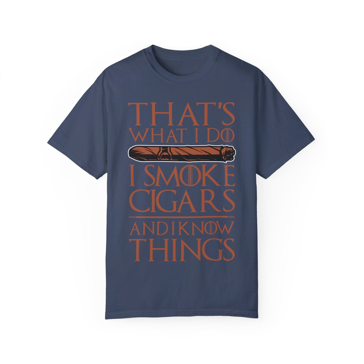 That's What I Do, I Smoke Cigars & Know Things" Funny T-Shirt | Cigar Smoking Shirt | Cigar Smoker | Gift for a Cigar Smoker