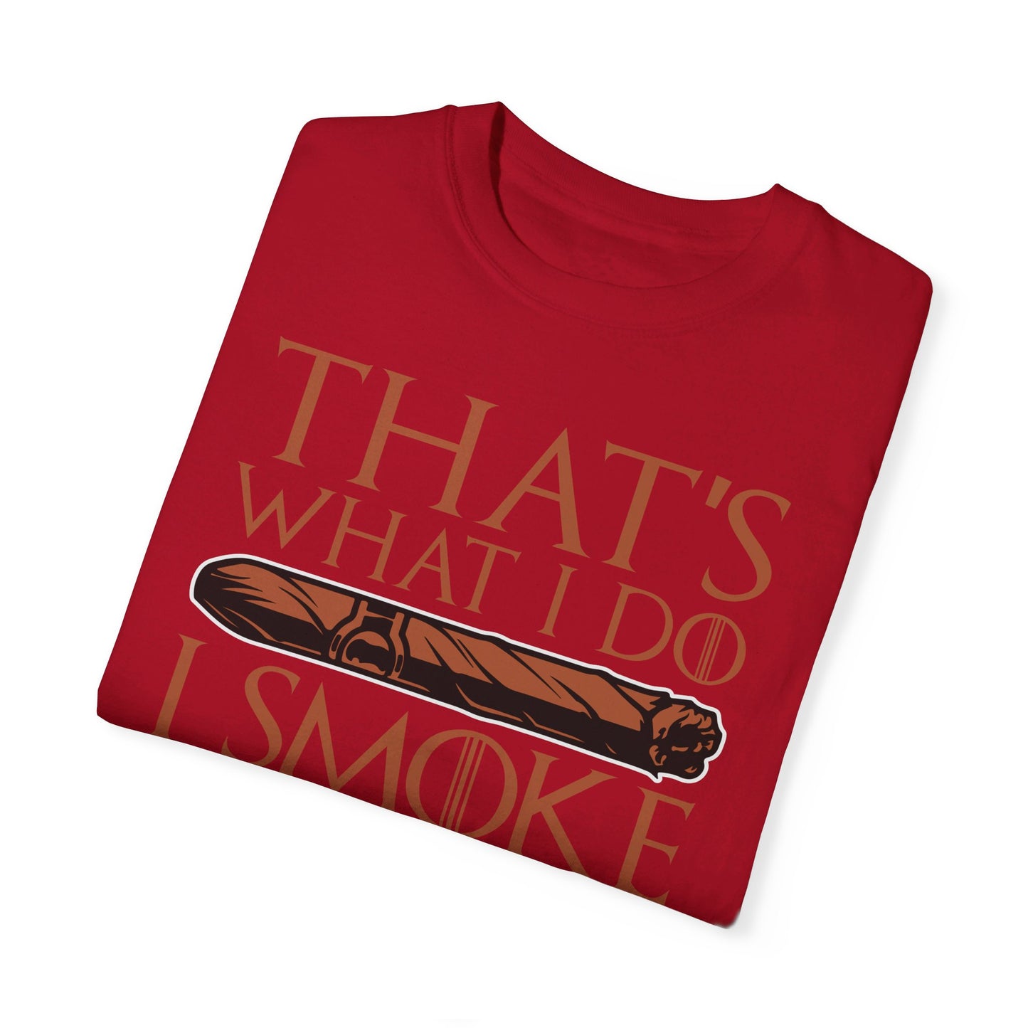 That's What I Do, I Smoke Cigars & Know Things" Funny T-Shirt | Cigar Smoking Shirt | Cigar Smoker | Gift for a Cigar Smoker