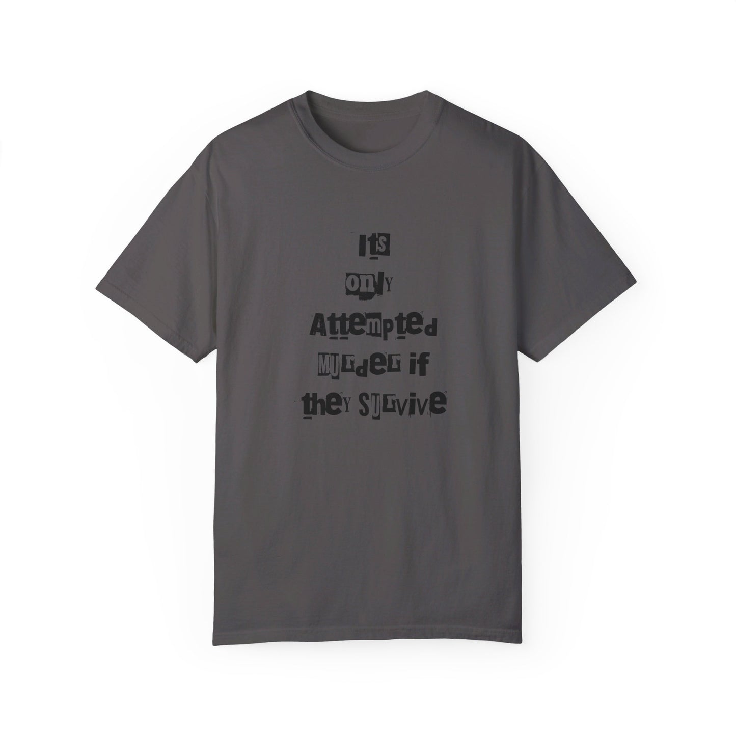 It’s Only Attempted Murder If They Survive" Comfort Colors 1717 T-Shirt – Dark Humor Tee, Funny Graphic Shirt for Edgy Humor Lovers