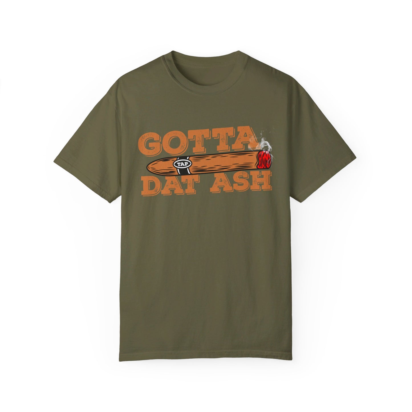 Gotta Tap Dat Ash" Funny Comfort Colors 1717 T-Shirt – Hilarious Graphic Tee for Fun-Loving People, Soft & Stylish, Perfect for Humor Lovers