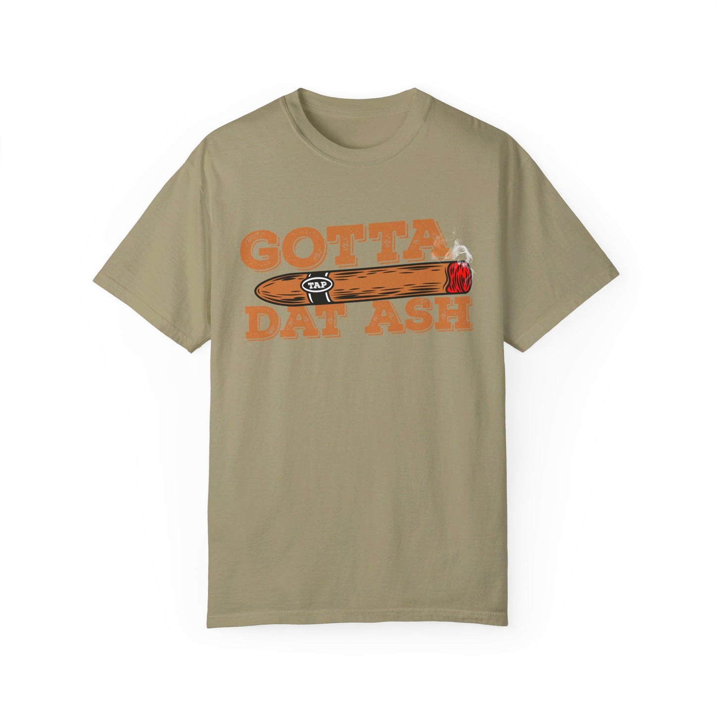 Gotta Tap Dat Ash" Funny Comfort Colors 1717 T-Shirt – Hilarious Graphic Tee for Fun-Loving People, Soft & Stylish, Perfect for Humor Lovers
