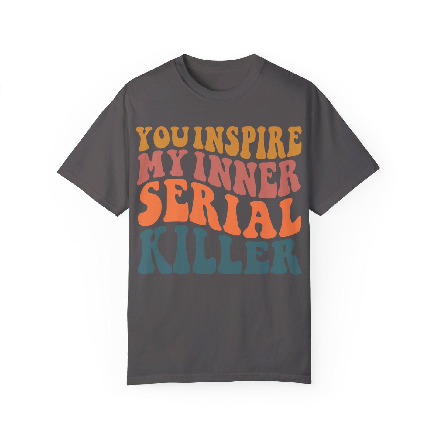 You Inspire My Inner Serial Killer Comfort Colors 1717 Shirt - Sarcastic T-Shirt for Halloween | Spooky | Fall Cozy Shirt | Short Sleeve Tee