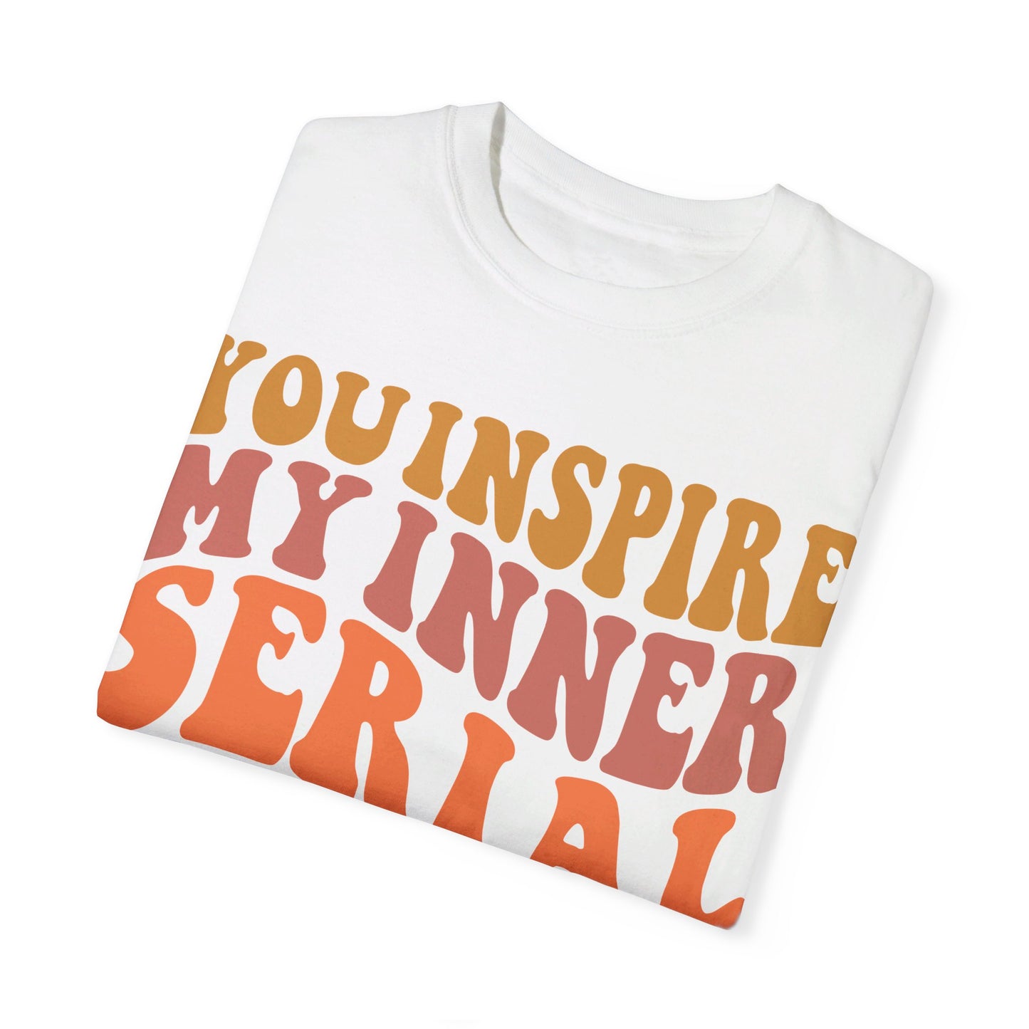 You Inspire My Inner Serial Killer Comfort Colors 1717 Shirt - Sarcastic T-Shirt for Halloween | Spooky | Fall Cozy Shirt | Short Sleeve Tee
