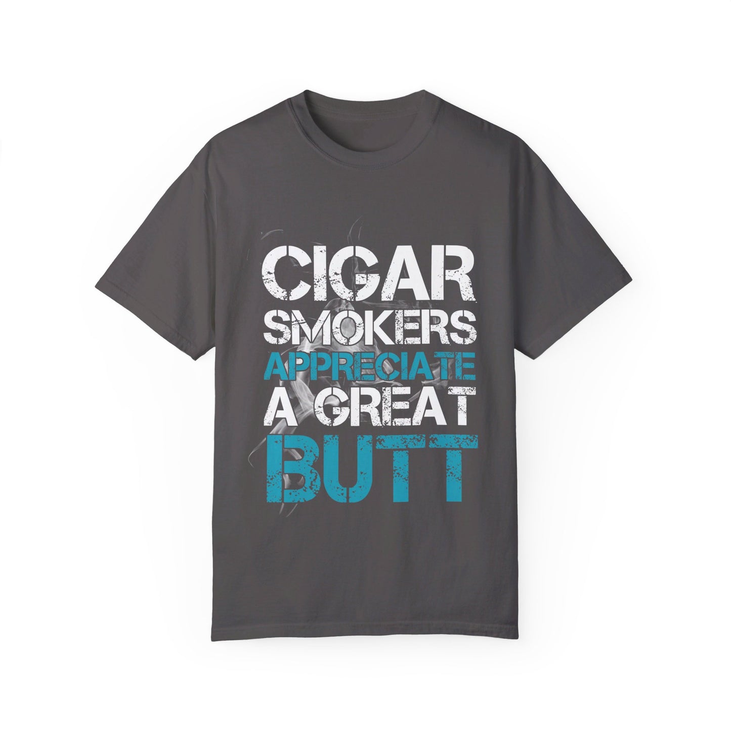 Cigar Smokers Appreciate A Good Butt T-Shirt – Funny Cigar Lover Tee – Bold, Premium Comfort Colors Tee for Cigar Enthusiasts