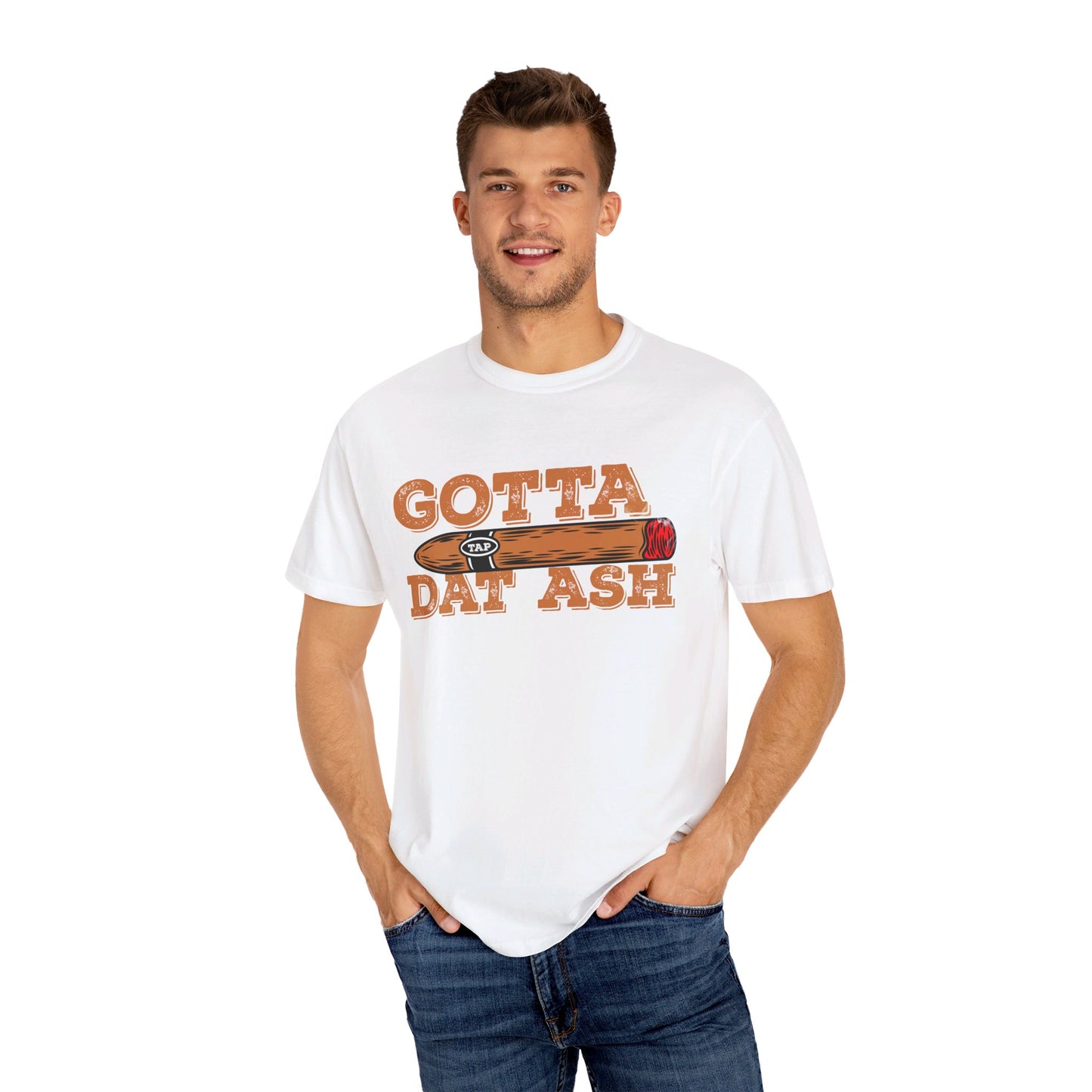 Gotta Tap Dat Ash" Funny Comfort Colors 1717 T-Shirt – Hilarious Graphic Tee for Fun-Loving People, Soft & Stylish, Perfect for Humor Lovers