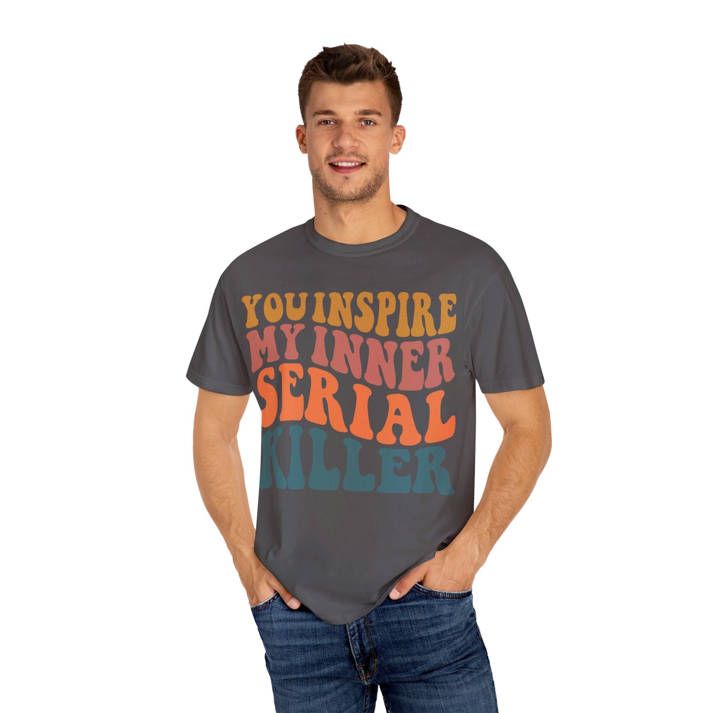 You Inspire My Inner Serial Killer Comfort Colors 1717 Shirt - Sarcastic T-Shirt for Halloween | Spooky | Fall Cozy Shirt | Short Sleeve Tee