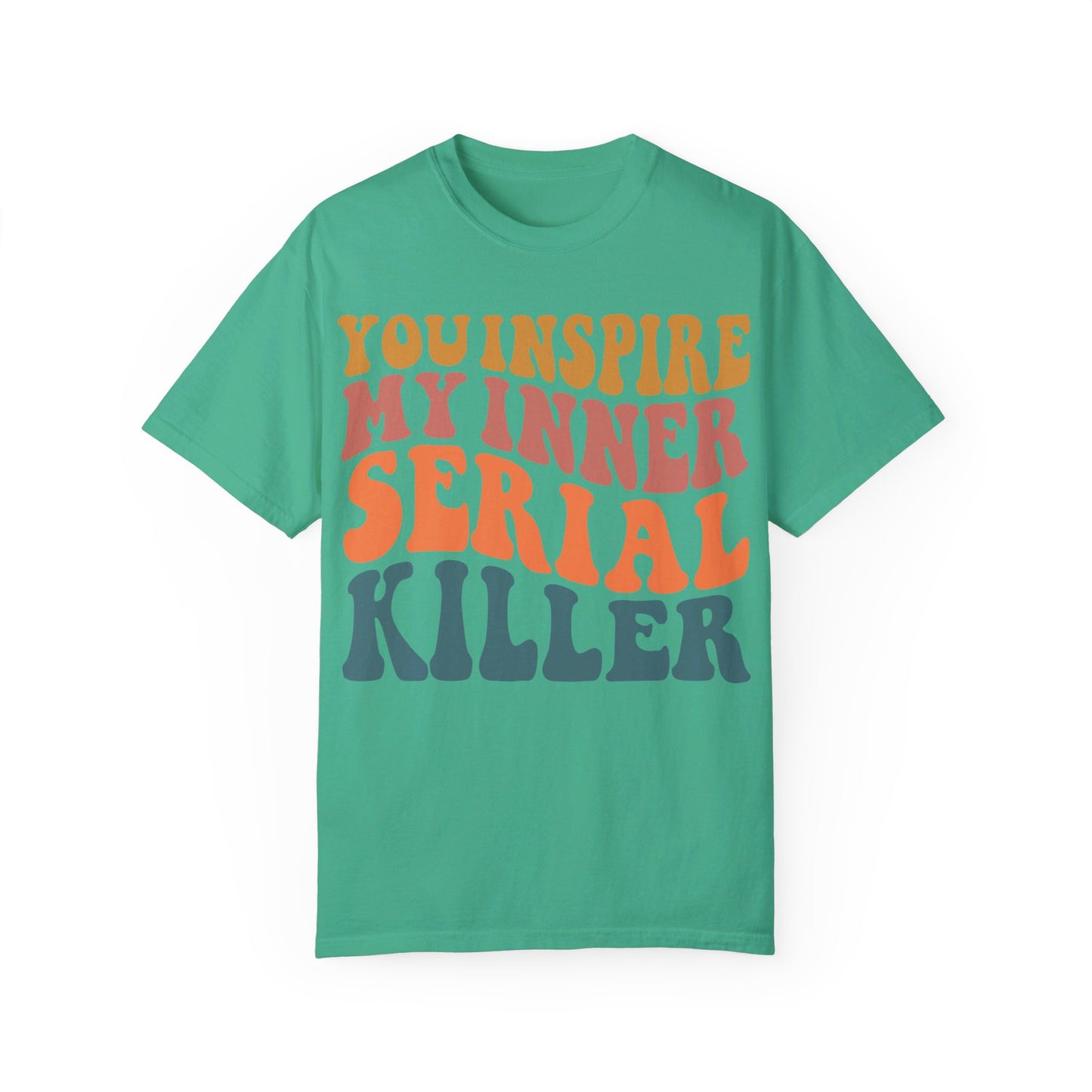You Inspire My Inner Serial Killer Comfort Colors 1717 Shirt - Sarcastic T-Shirt for Halloween | Spooky | Fall Cozy Shirt | Short Sleeve Tee