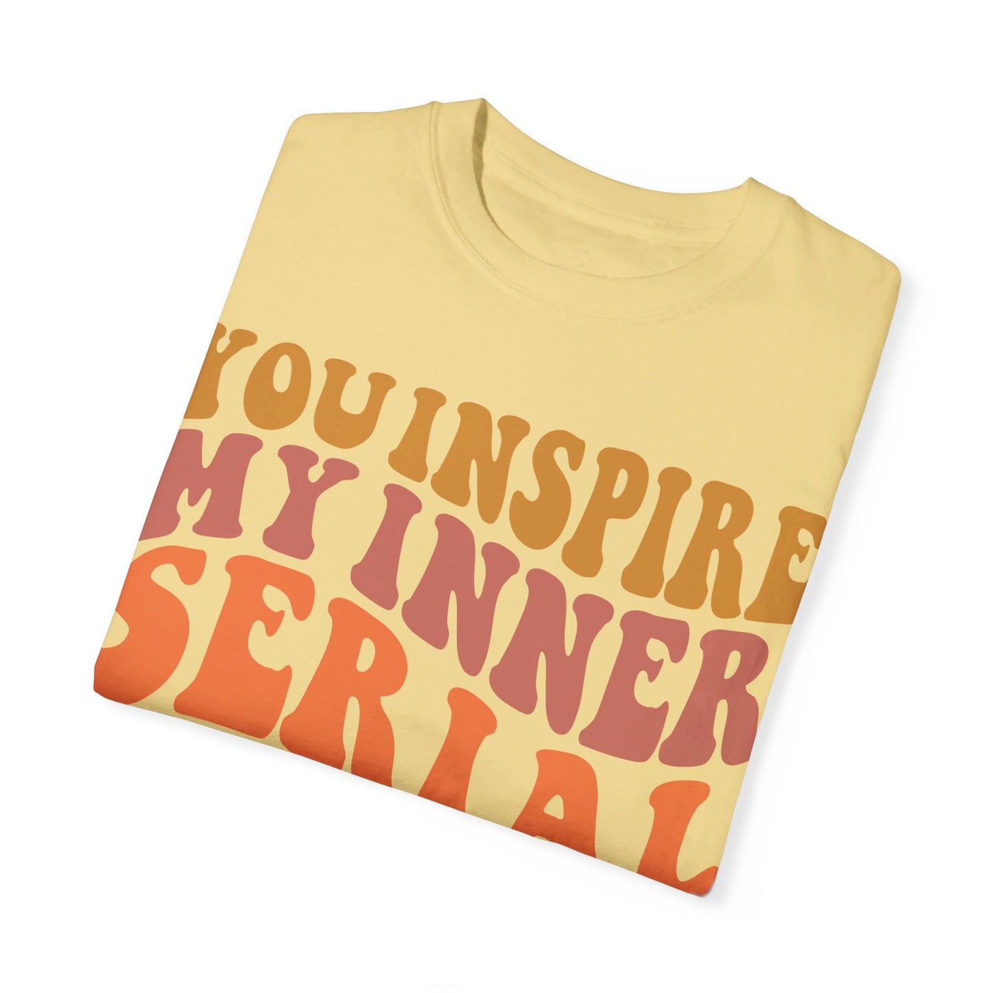 You Inspire My Inner Serial Killer Comfort Colors 1717 Shirt - Sarcastic T-Shirt for Halloween | Spooky | Fall Cozy Shirt | Short Sleeve Tee