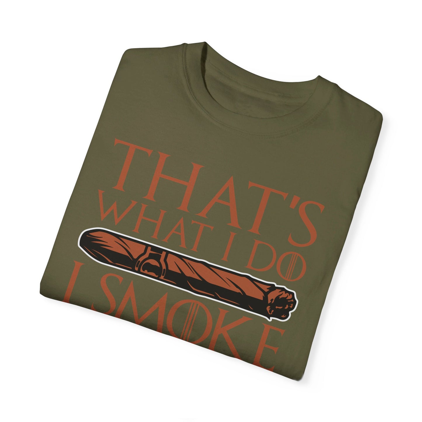 That's What I Do, I Smoke Cigars & Know Things" Funny T-Shirt | Cigar Smoking Shirt | Cigar Smoker | Gift for a Cigar Smoker