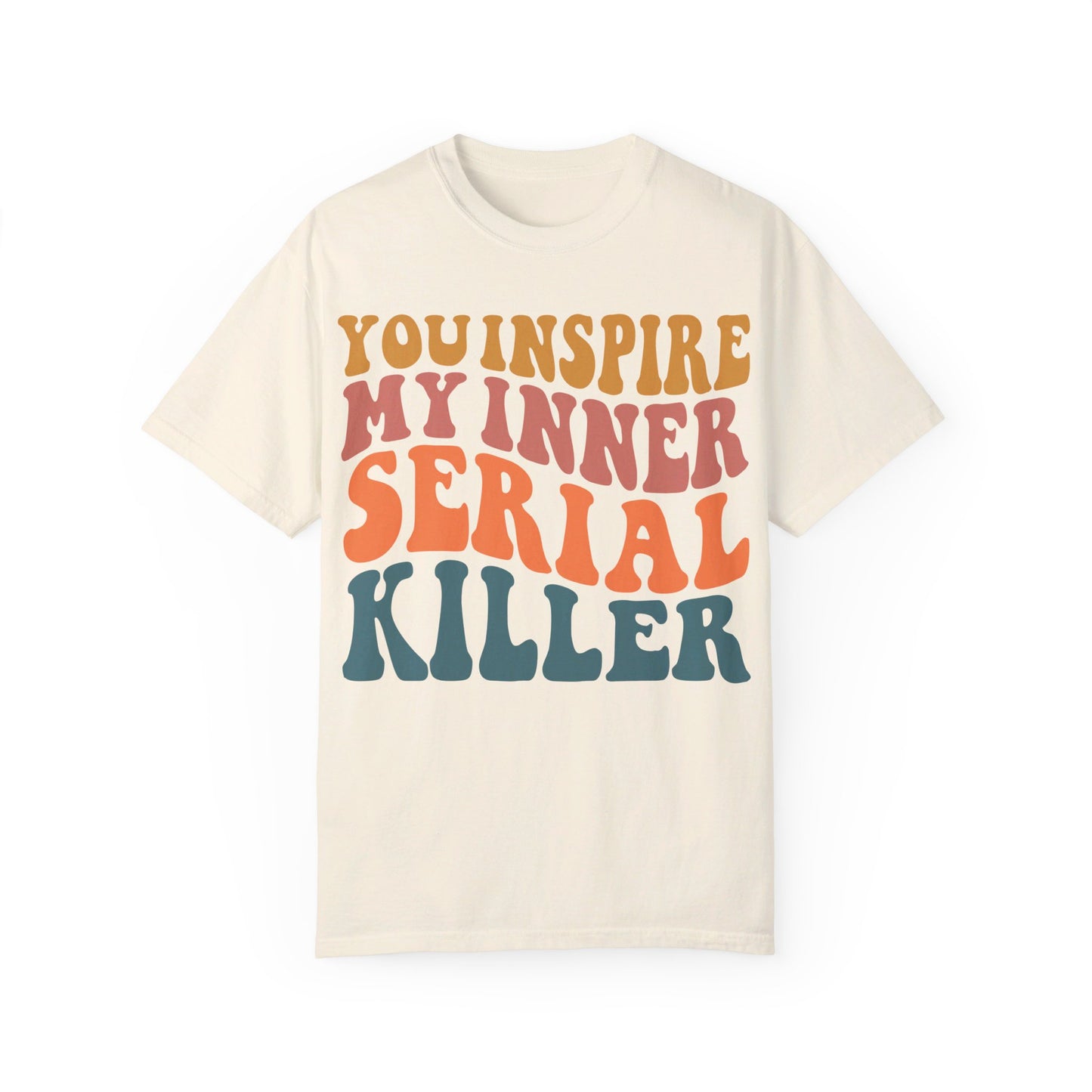 You Inspire My Inner Serial Killer Comfort Colors 1717 Shirt - Sarcastic T-Shirt for Halloween | Spooky | Fall Cozy Shirt | Short Sleeve Tee