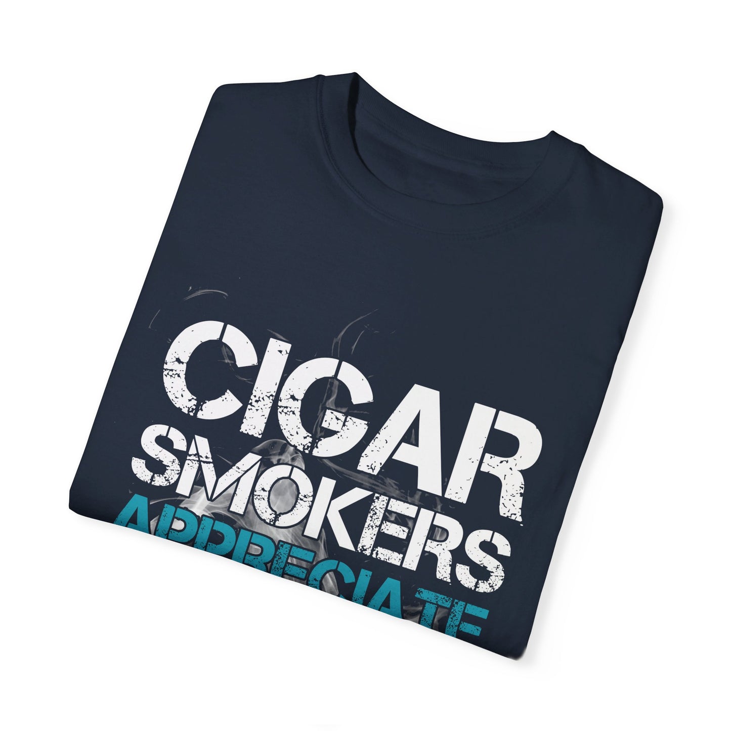 Cigar Smokers Appreciate A Good Butt T-Shirt – Funny Cigar Lover Tee – Bold, Premium Comfort Colors Tee for Cigar Enthusiasts