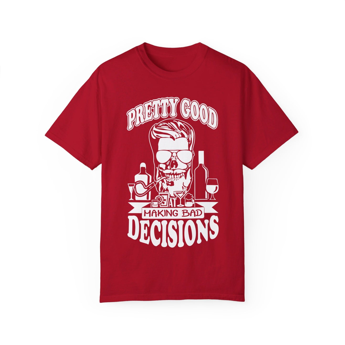 Pretty Good At Making Bad Decisions Tee. Comfort Colors 1717