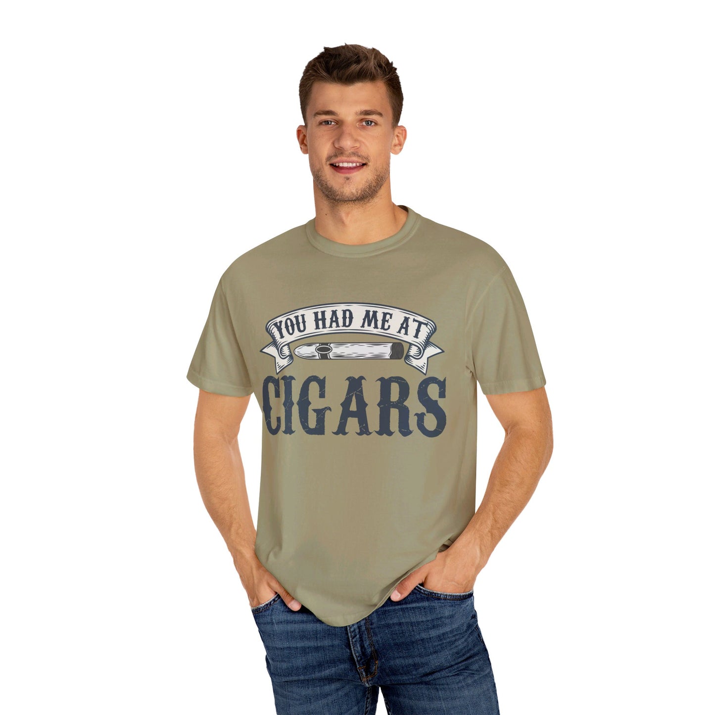 You Had Me At Cigars Comfort Color 1717