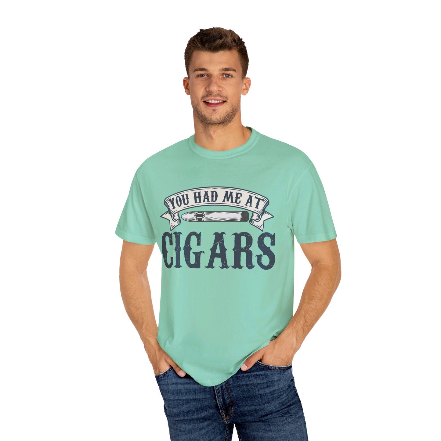 You Had Me At Cigars Comfort Color 1717