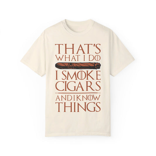 That's What I Do, I Smoke Cigars & Know Things" Funny T-Shirt | Cigar Smoking Shirt | Cigar Smoker | Gift for a Cigar Smoker