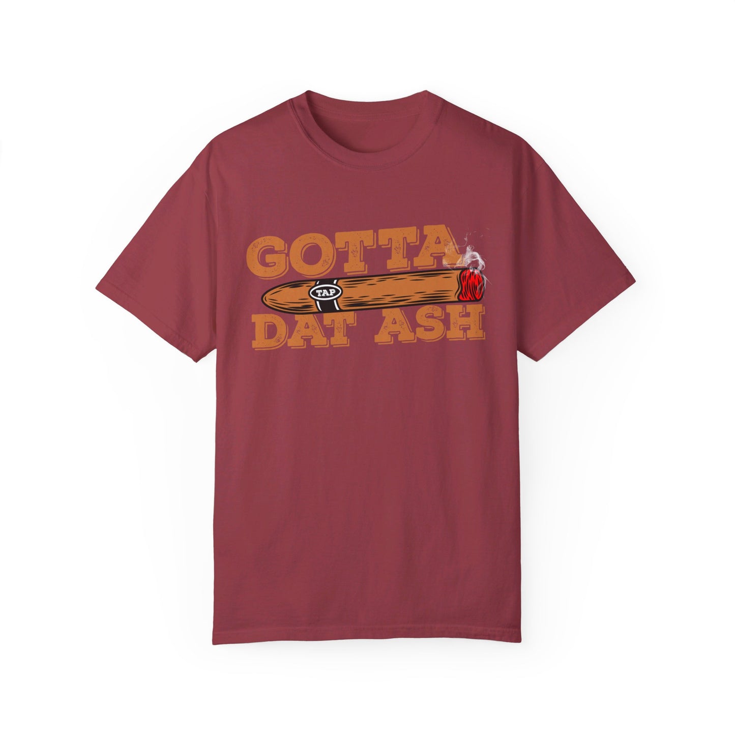 Gotta Tap Dat Ash" Funny Comfort Colors 1717 T-Shirt – Hilarious Graphic Tee for Fun-Loving People, Soft & Stylish, Perfect for Humor Lovers