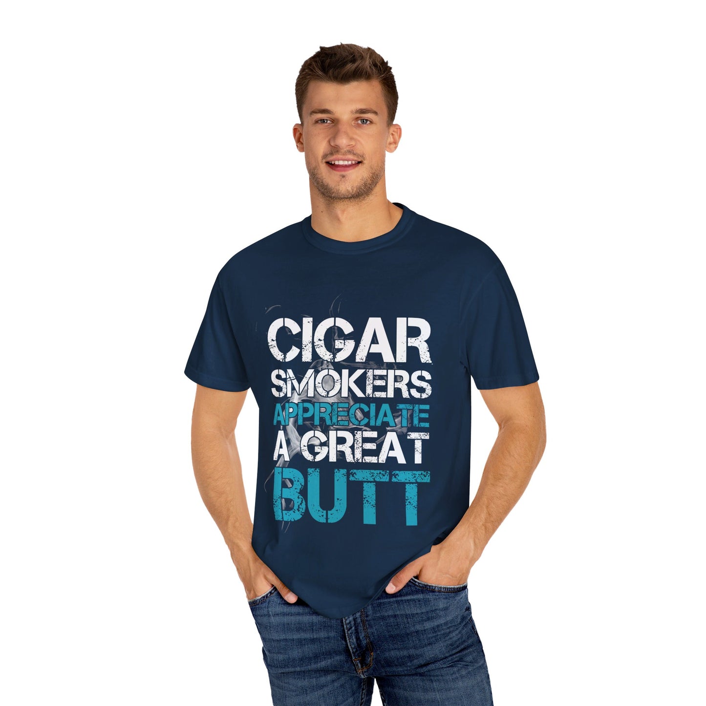 Cigar Smokers Appreciate A Good Butt T-Shirt – Funny Cigar Lover Tee – Bold, Premium Comfort Colors Tee for Cigar Enthusiasts