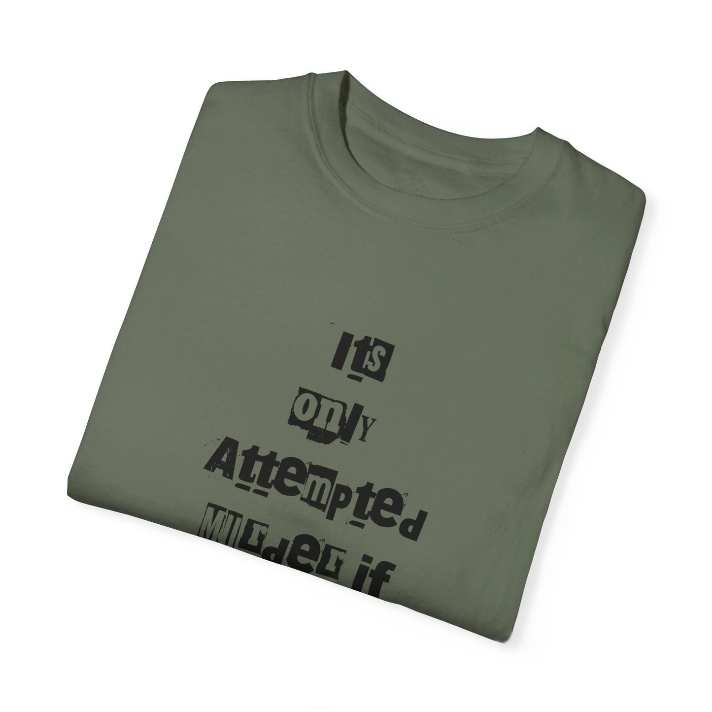 It’s Only Attempted Murder If They Survive" Comfort Colors 1717 T-Shirt – Dark Humor Tee, Funny Graphic Shirt for Edgy Humor Lovers