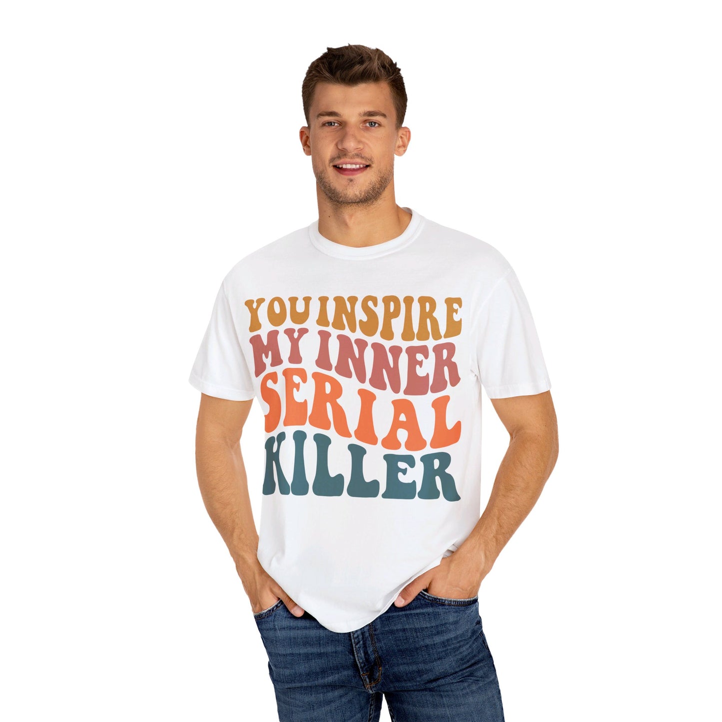 You Inspire My Inner Serial Killer Comfort Colors 1717 Shirt - Sarcastic T-Shirt for Halloween | Spooky | Fall Cozy Shirt | Short Sleeve Tee