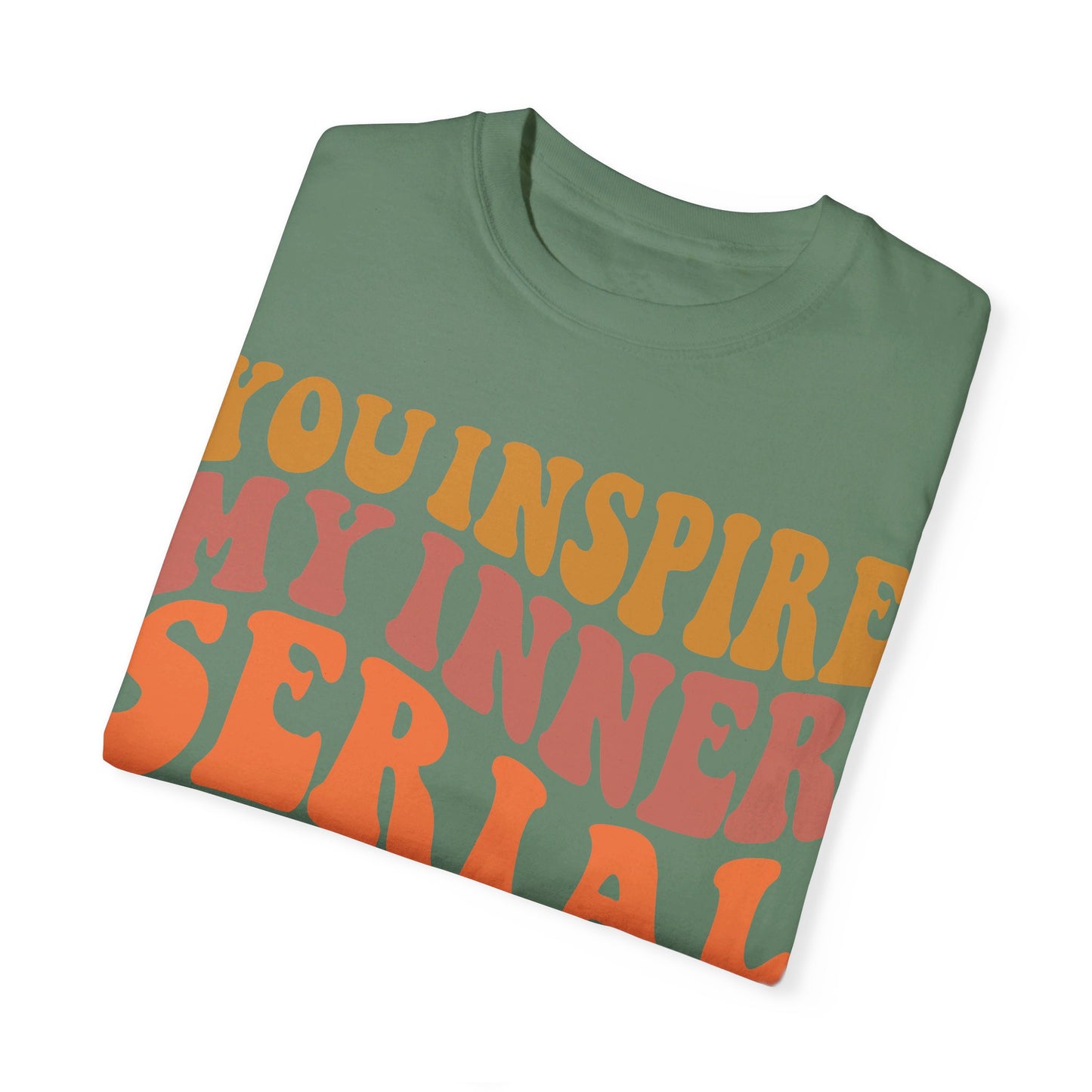 You Inspire My Inner Serial Killer Comfort Colors 1717 Shirt - Sarcastic T-Shirt for Halloween | Spooky | Fall Cozy Shirt | Short Sleeve Tee