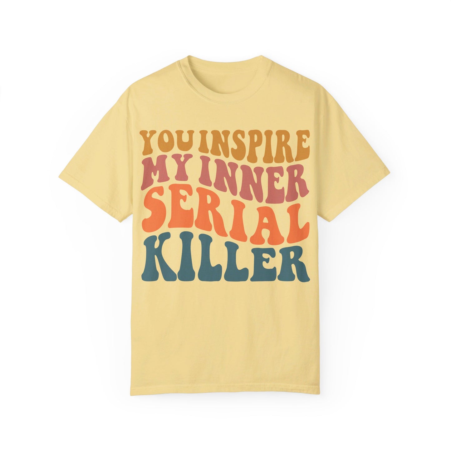 You Inspire My Inner Serial Killer Comfort Colors 1717 Shirt - Sarcastic T-Shirt for Halloween | Spooky | Fall Cozy Shirt | Short Sleeve Tee