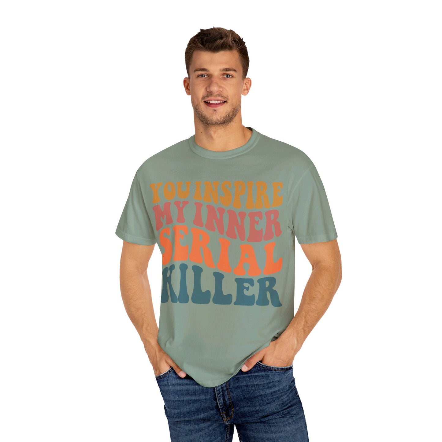 You Inspire My Inner Serial Killer Comfort Colors 1717 Shirt - Sarcastic T-Shirt for Halloween | Spooky | Fall Cozy Shirt | Short Sleeve Tee